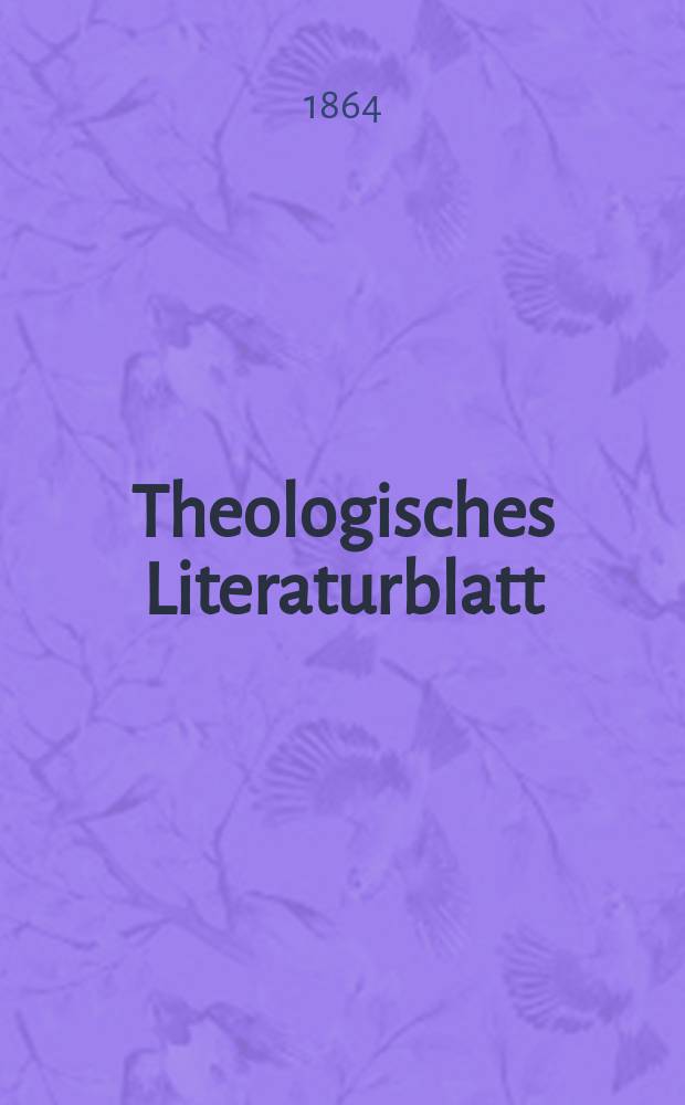 Theologisches Literaturblatt : zur Allgemeinen Kirchenzeitung. Jg. 41 1864, № 27