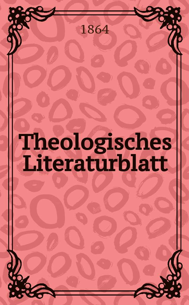 Theologisches Literaturblatt : zur Allgemeinen Kirchenzeitung. Jg. 41 1864, № 36