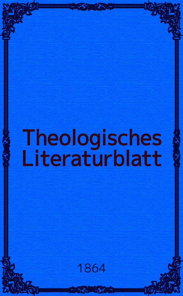 Theologisches Literaturblatt : zur Allgemeinen Kirchenzeitung. Jg. 41 1864, № 37