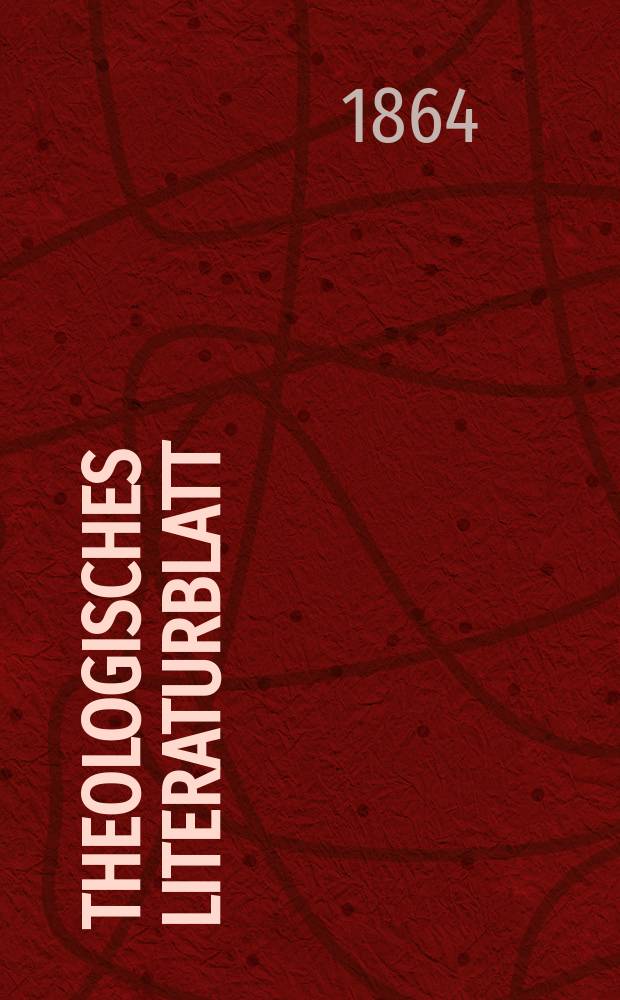 Theologisches Literaturblatt : zur Allgemeinen Kirchenzeitung. Jg. 41 1864, № 45