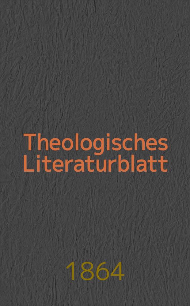 Theologisches Literaturblatt : zur Allgemeinen Kirchenzeitung. Jg. 41 1864, № 52