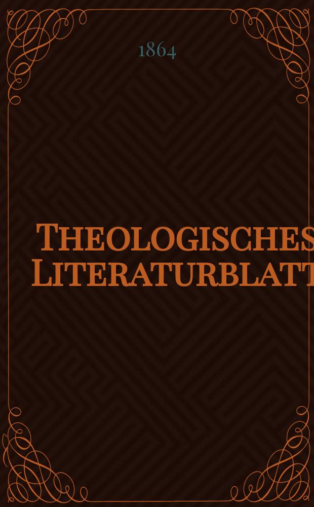 Theologisches Literaturblatt : zur Allgemeinen Kirchenzeitung. Jg. 41 1864, № 53