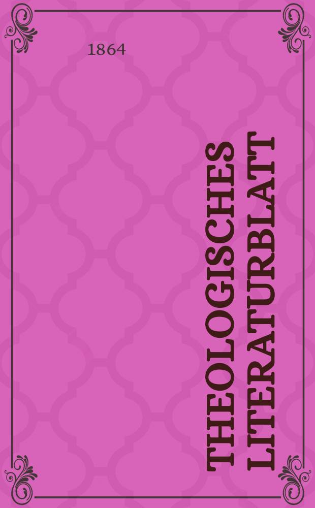 Theologisches Literaturblatt : zur Allgemeinen Kirchenzeitung. Jg. 41 1864, № 67