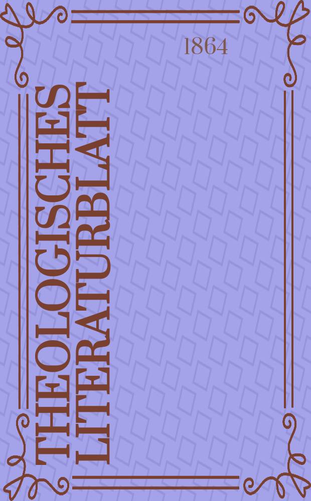 Theologisches Literaturblatt : zur Allgemeinen Kirchenzeitung. Jg. 41 1864, № 68