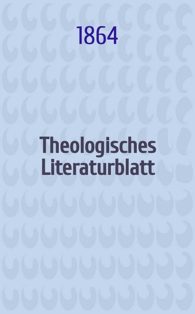 Theologisches Literaturblatt : zur Allgemeinen Kirchenzeitung. Jg. 41 1864, № 77