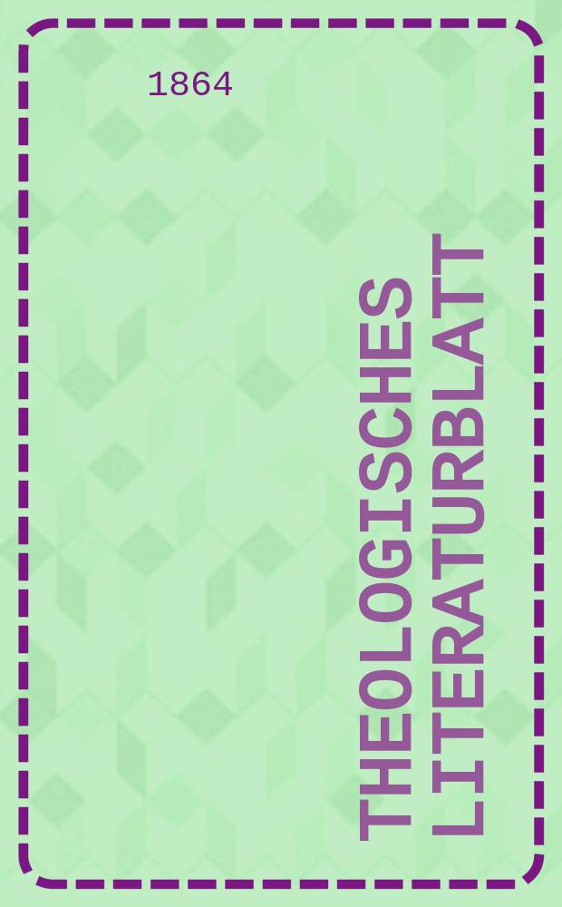 Theologisches Literaturblatt : zur Allgemeinen Kirchenzeitung. Jg. 41 1864, № 83