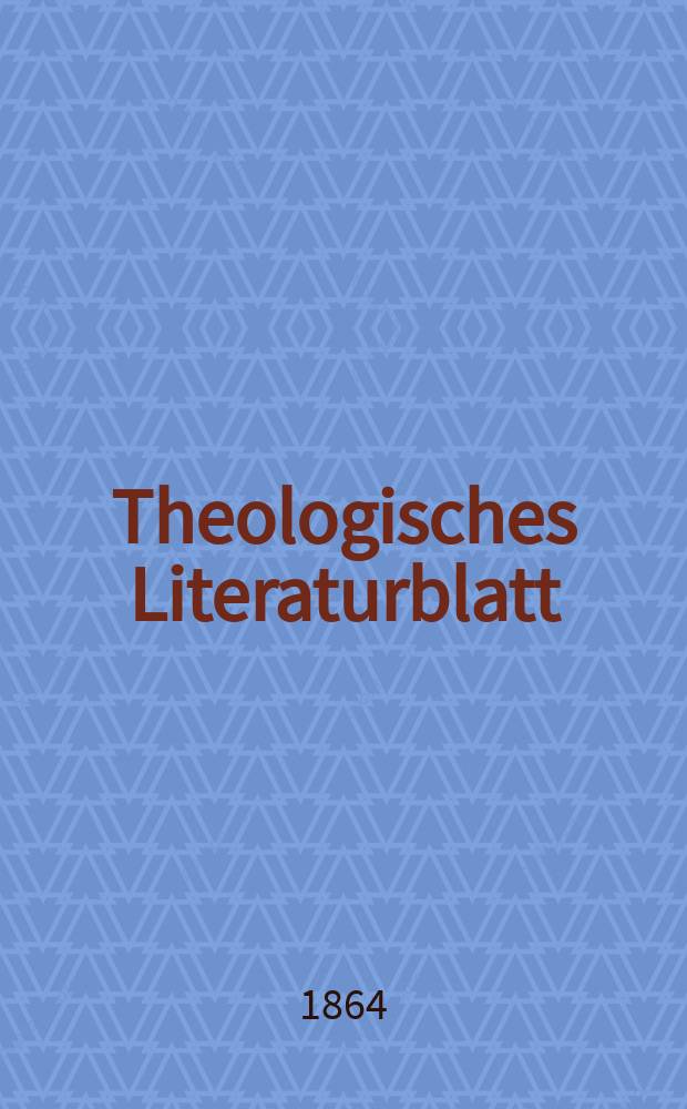 Theologisches Literaturblatt : zur Allgemeinen Kirchenzeitung. Jg. 41 1864, № 85