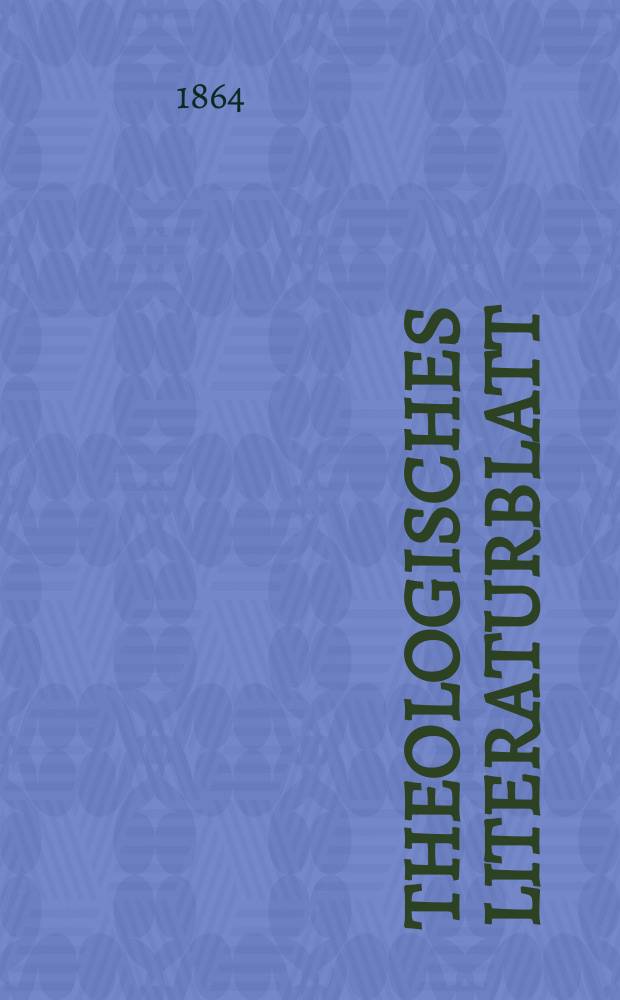 Theologisches Literaturblatt : zur Allgemeinen Kirchenzeitung. Jg. 41 1864, № 86