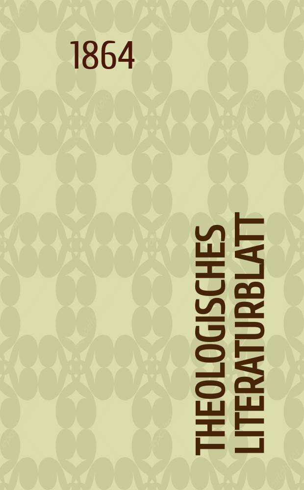 Theologisches Literaturblatt : zur Allgemeinen Kirchenzeitung. Jg. 41 1864, № 99