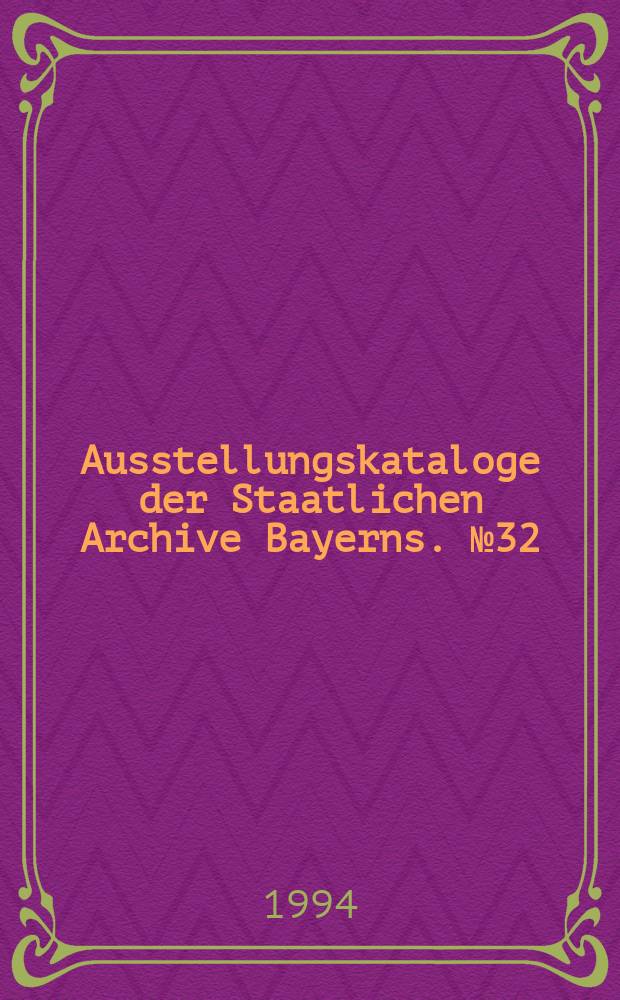 Ausstellungskataloge der Staatlichen Archive Bayerns. № 32 : Bayern und Sachsen in der Geschichte = Бавария и Саксония в истории