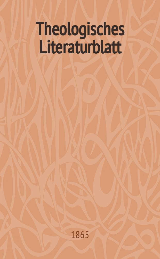 Theologisches Literaturblatt : zur Allgemeinen Kirchenzeitung. Jg. 42 1865, № 7