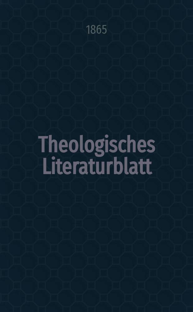 Theologisches Literaturblatt : zur Allgemeinen Kirchenzeitung. Jg. 42 1865, № 11