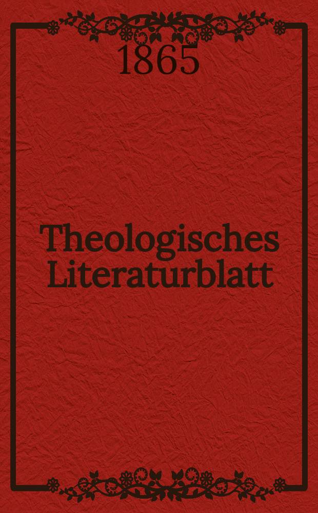 Theologisches Literaturblatt : zur Allgemeinen Kirchenzeitung. Jg. 42 1865, № 18