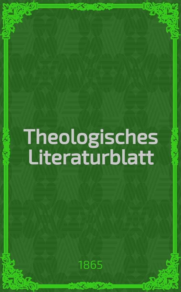 Theologisches Literaturblatt : zur Allgemeinen Kirchenzeitung. Jg. 42 1865, № 41