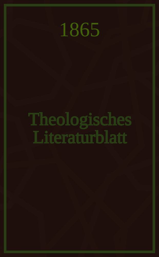 Theologisches Literaturblatt : zur Allgemeinen Kirchenzeitung. Jg. 42 1865, № 46