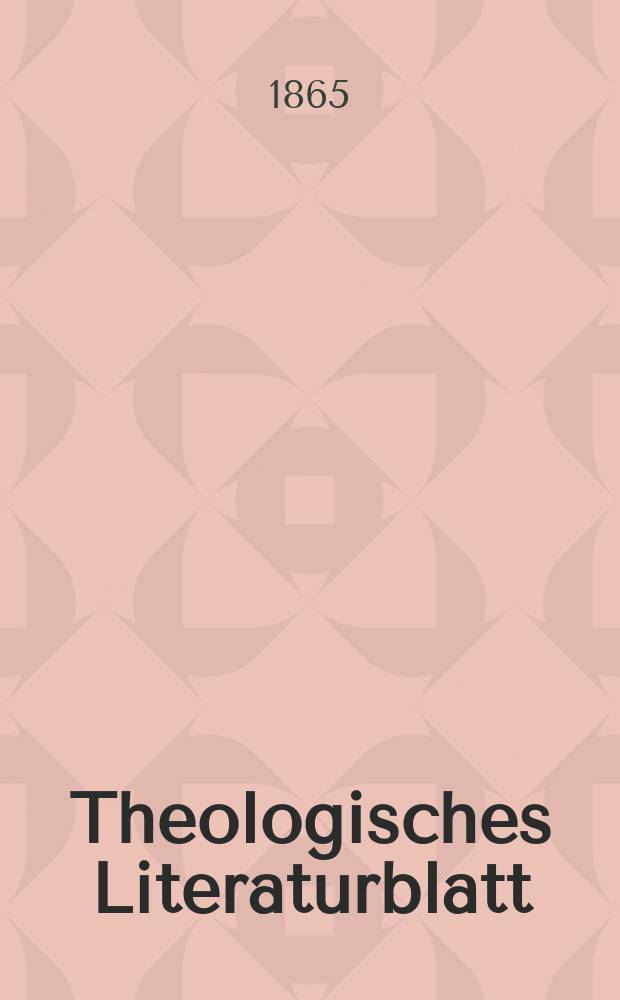 Theologisches Literaturblatt : zur Allgemeinen Kirchenzeitung. Jg. 42 1865, № 47