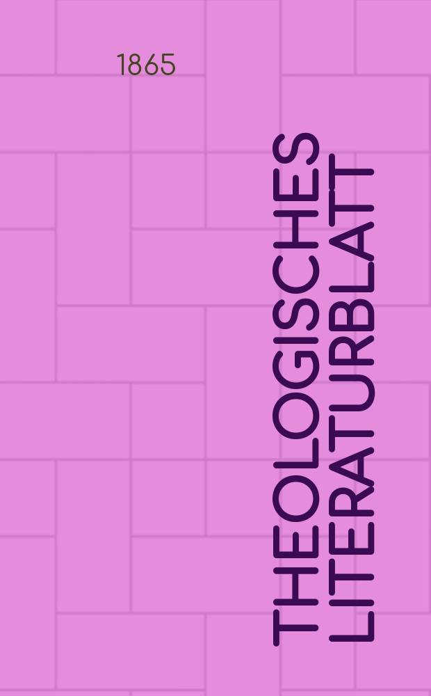 Theologisches Literaturblatt : zur Allgemeinen Kirchenzeitung. Jg. 42 1865, № 51