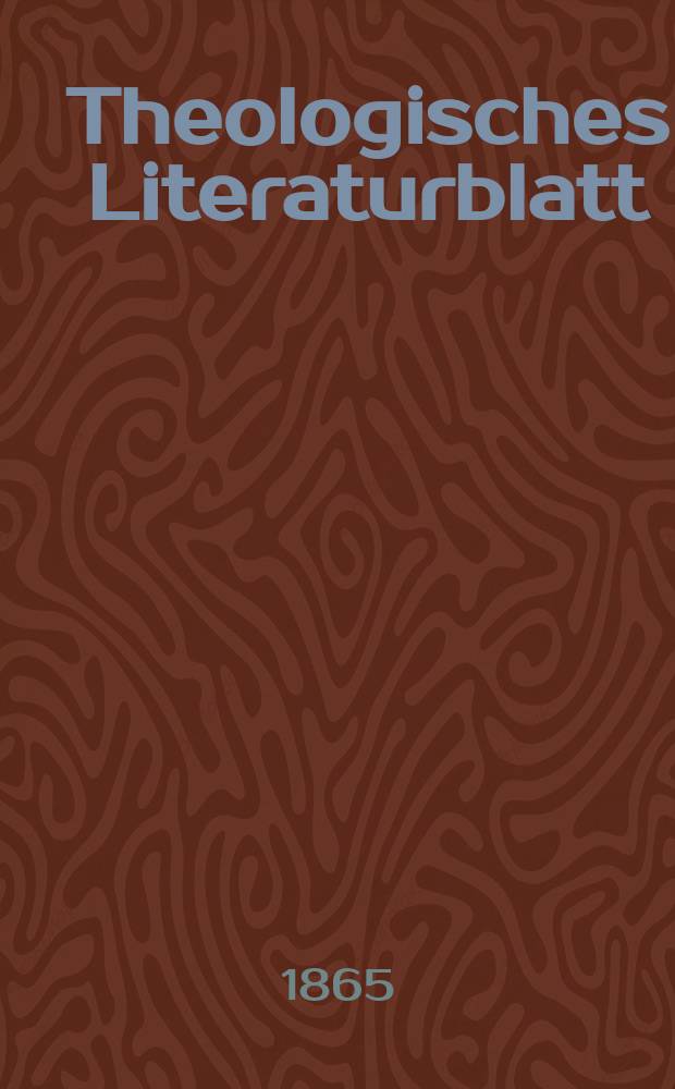 Theologisches Literaturblatt : zur Allgemeinen Kirchenzeitung. Jg. 42 1865, № 65