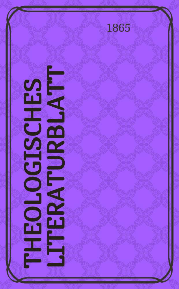Theologisches Literaturblatt : zur Allgemeinen Kirchenzeitung. Jg. 42 1865, № 66