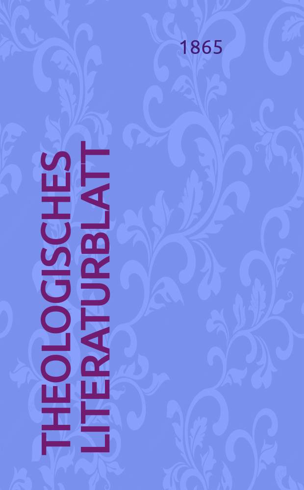 Theologisches Literaturblatt : zur Allgemeinen Kirchenzeitung. Jg. 42 1865, № 67