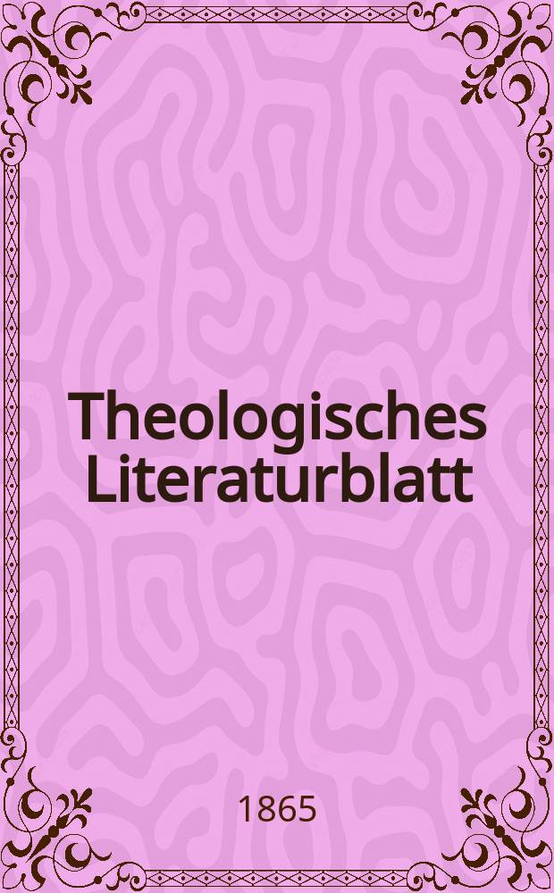 Theologisches Literaturblatt : zur Allgemeinen Kirchenzeitung. Jg. 42 1865, № 97