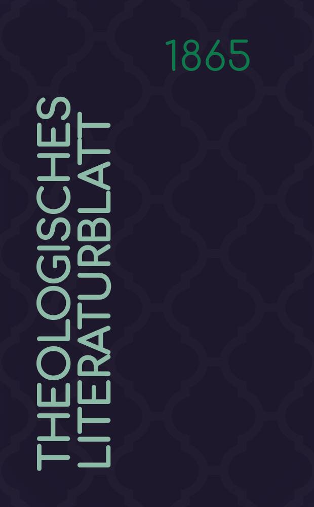 Theologisches Literaturblatt : zur Allgemeinen Kirchenzeitung. Jg. 42 1865, № 98