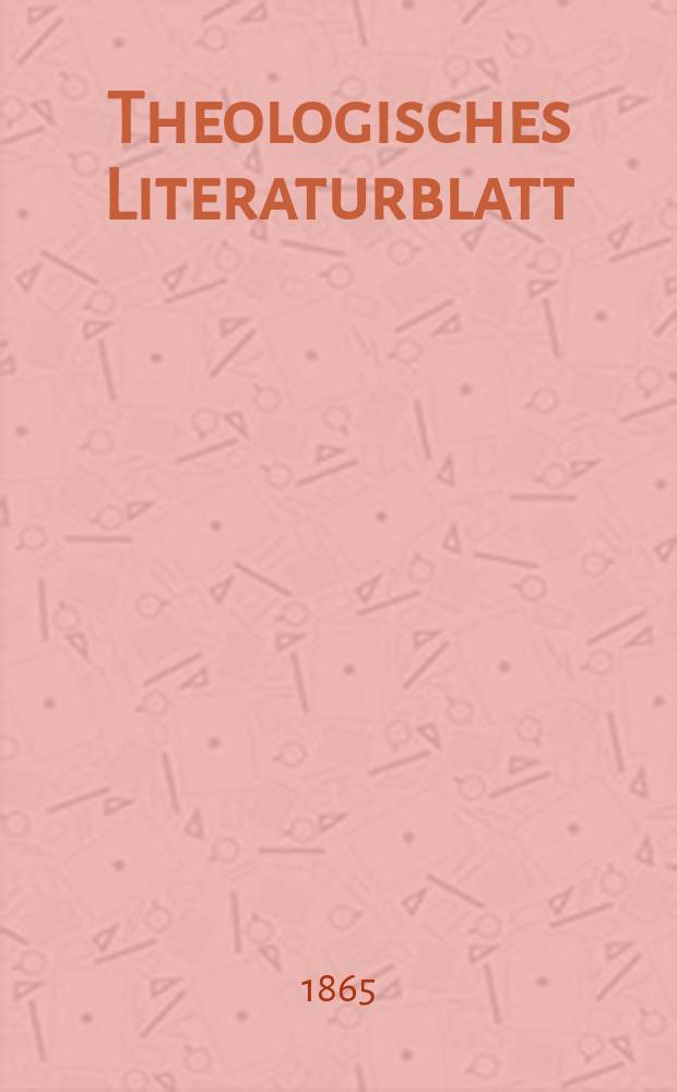 Theologisches Literaturblatt : zur Allgemeinen Kirchenzeitung. Jg. 42 1865, № 102