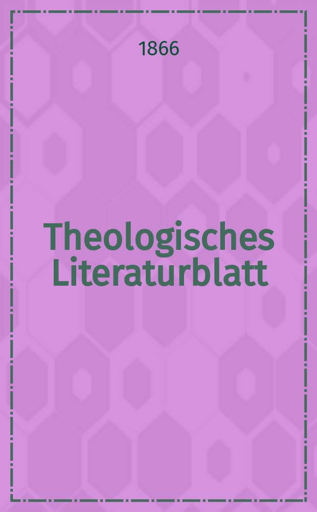 Theologisches Literaturblatt : zur Allgemeinen Kirchenzeitung. Jg. 43 1866, № 12
