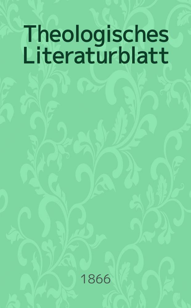Theologisches Literaturblatt : zur Allgemeinen Kirchenzeitung. Jg. 43 1866, № 16