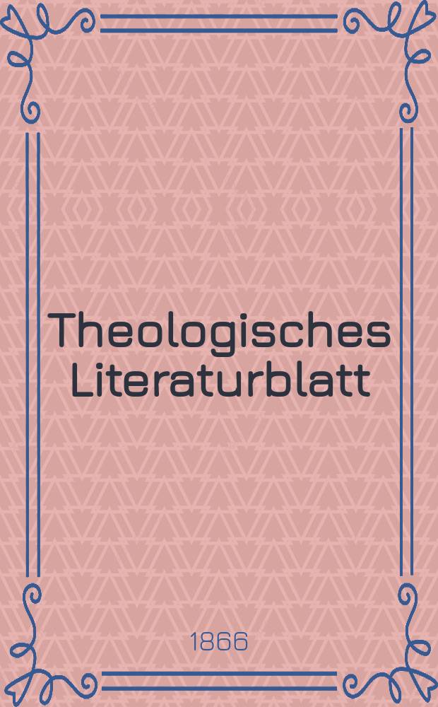 Theologisches Literaturblatt : zur Allgemeinen Kirchenzeitung. Jg. 43 1866, № 19