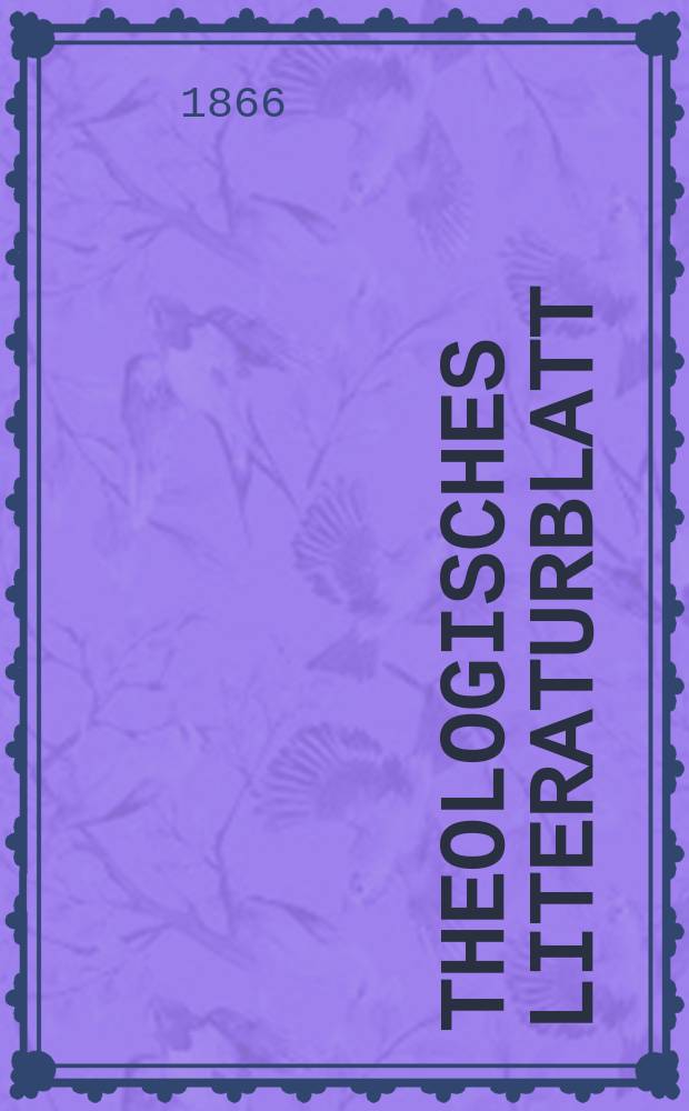 Theologisches Literaturblatt : zur Allgemeinen Kirchenzeitung. Jg. 43 1866, № 29