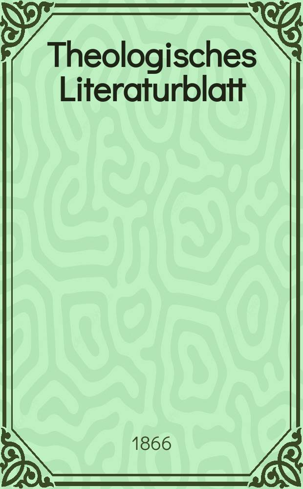 Theologisches Literaturblatt : zur Allgemeinen Kirchenzeitung. Jg. 43 1866, № 30