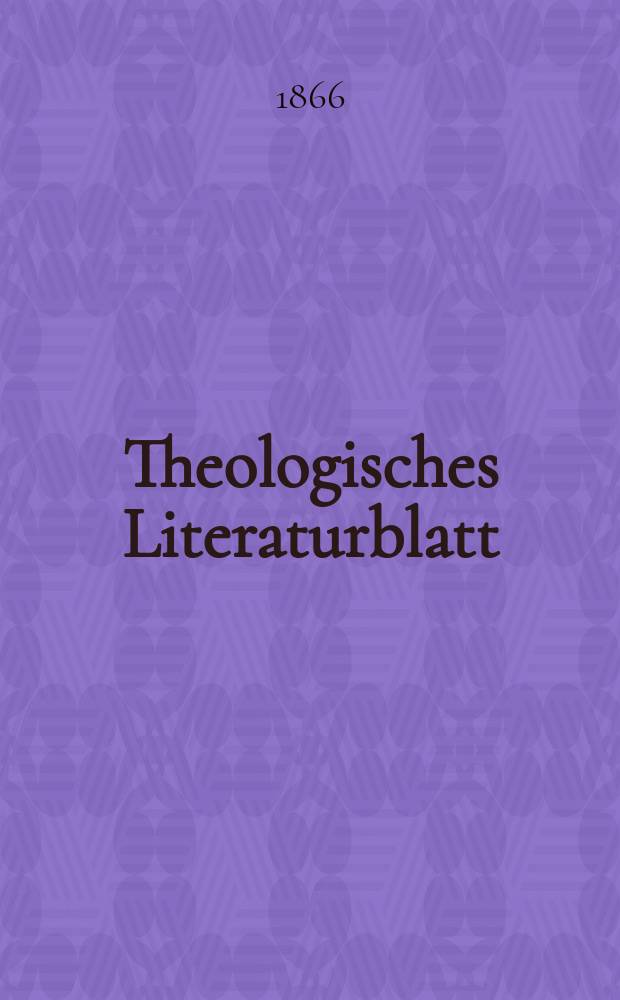 Theologisches Literaturblatt : zur Allgemeinen Kirchenzeitung. Jg. 43 1866, № 32