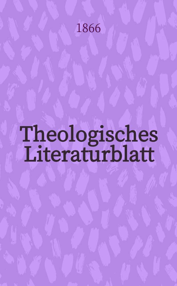 Theologisches Literaturblatt : zur Allgemeinen Kirchenzeitung. Jg. 43 1866, № 34