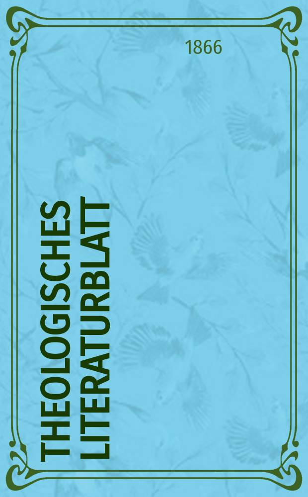 Theologisches Literaturblatt : zur Allgemeinen Kirchenzeitung. Jg. 43 1866, № 40