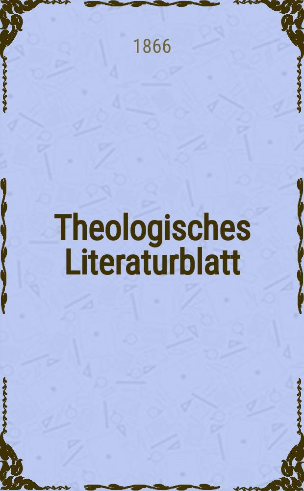 Theologisches Literaturblatt : zur Allgemeinen Kirchenzeitung. Jg. 43 1866, № 46