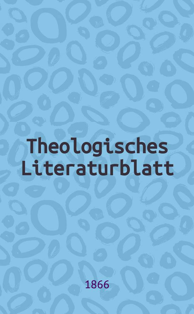 Theologisches Literaturblatt : zur Allgemeinen Kirchenzeitung. Jg. 43 1866, № 61