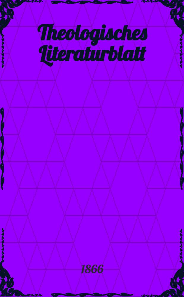 Theologisches Literaturblatt : zur Allgemeinen Kirchenzeitung. Jg. 43 1866, № 65