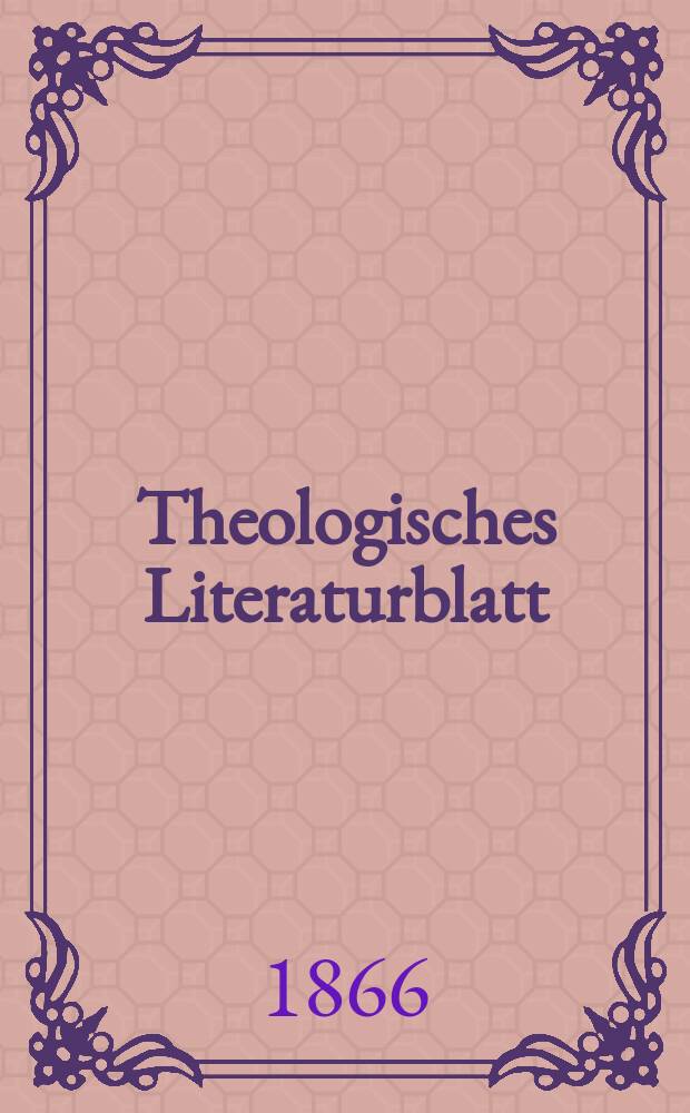 Theologisches Literaturblatt : zur Allgemeinen Kirchenzeitung. Jg. 43 1866, № 66