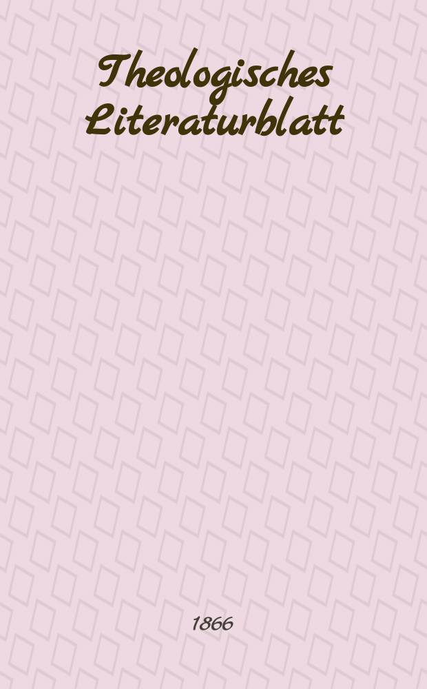 Theologisches Literaturblatt : zur Allgemeinen Kirchenzeitung. Jg. 43 1866, № 71