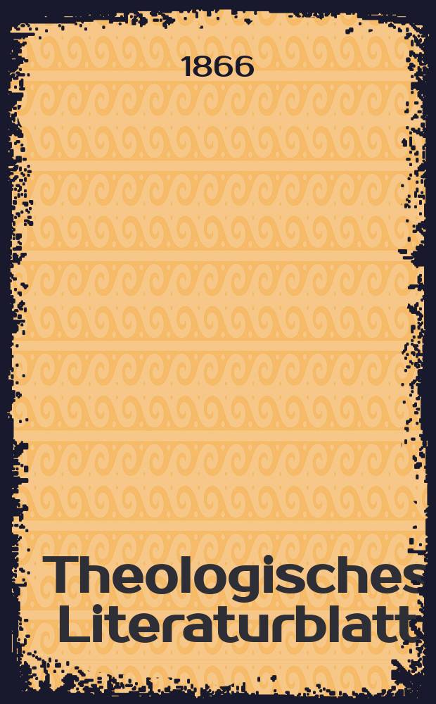 Theologisches Literaturblatt : zur Allgemeinen Kirchenzeitung. Jg. 43 1866, № 97