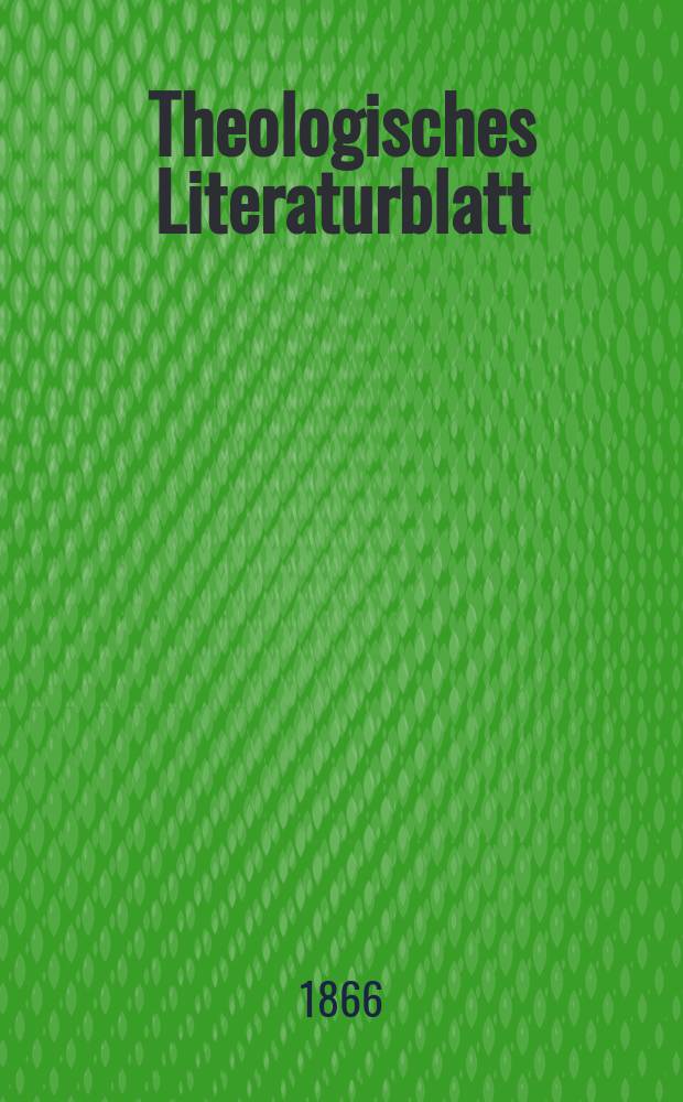 Theologisches Literaturblatt : zur Allgemeinen Kirchenzeitung. Jg. 43 1866, № 100