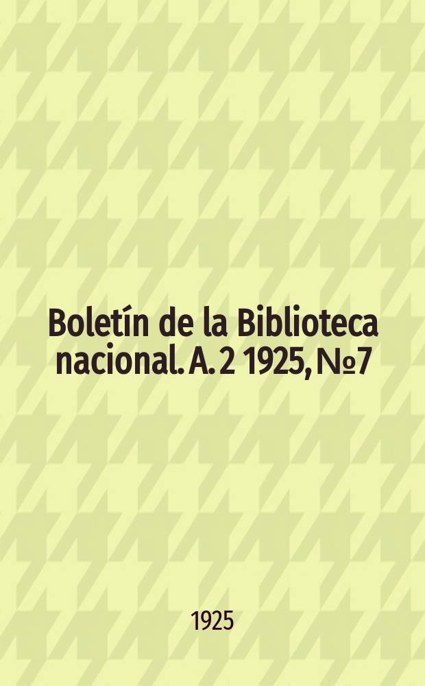 Boletín de la Biblioteca nacional. A. 2 1925, № 7