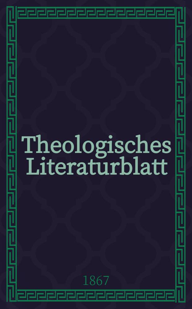 Theologisches Literaturblatt : zur Allgemeinen Kirchenzeitung. Jg. 44 1867, № 2