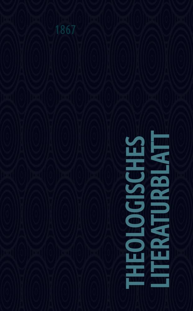 Theologisches Literaturblatt : zur Allgemeinen Kirchenzeitung. Jg. 44 1867, № 24