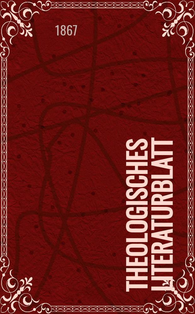 Theologisches Literaturblatt : zur Allgemeinen Kirchenzeitung. Jg. 44 1867, № 35