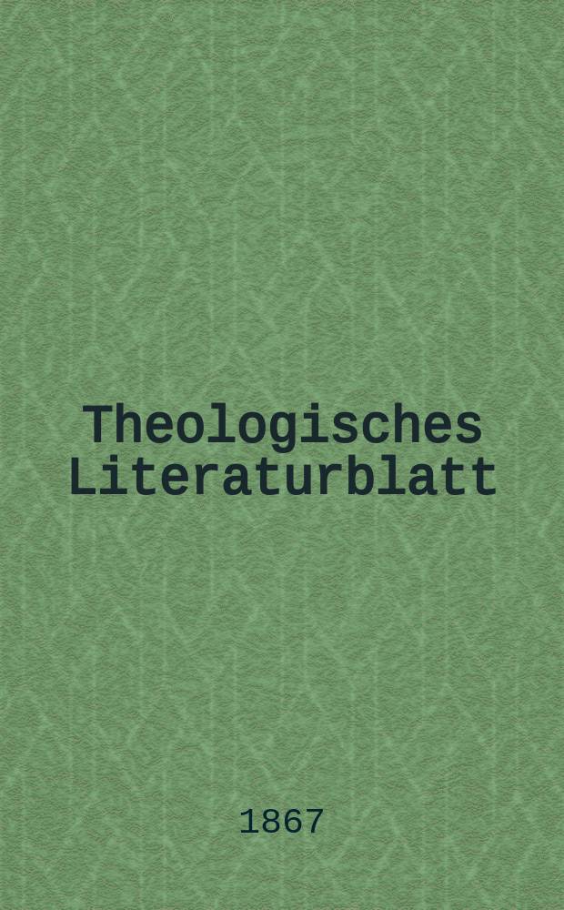 Theologisches Literaturblatt : zur Allgemeinen Kirchenzeitung. Jg. 44 1867, № 36