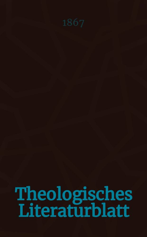 Theologisches Literaturblatt : zur Allgemeinen Kirchenzeitung. Jg. 44 1867, № 39