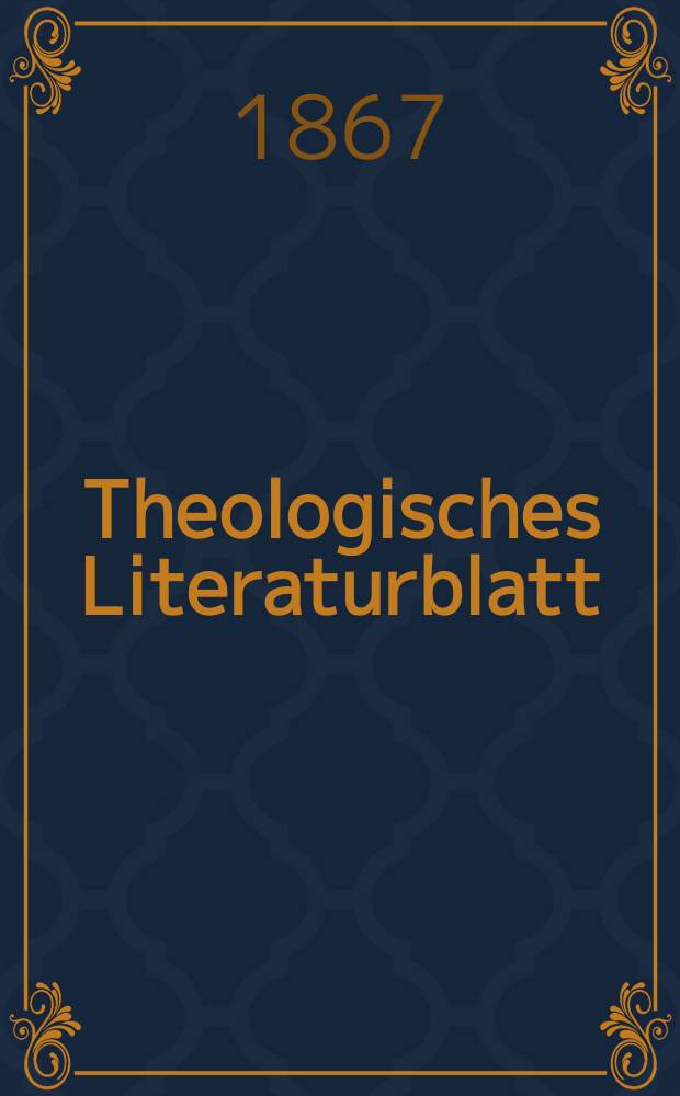Theologisches Literaturblatt : zur Allgemeinen Kirchenzeitung. Jg. 44 1867, № 46