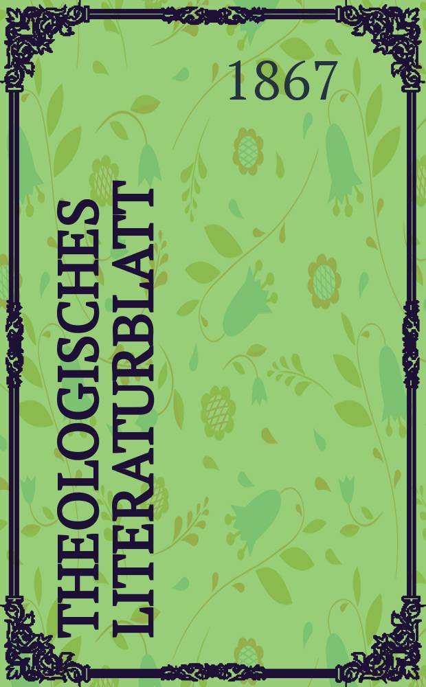 Theologisches Literaturblatt : zur Allgemeinen Kirchenzeitung. Jg. 44 1867, № 58